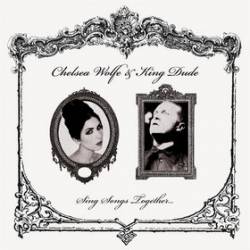 Chelsea Wolfe : Sing Songs Together